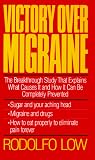 Victory Over Migraine: The Breakthrough Study That Explains What Causes It and How It Can Be Prevented Through Diet (Owl Books)