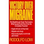 Victory over Migraine: The Breakthrough Study That Explains What Causes It and How It Can... by  Rodolfo Low
