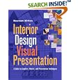Interior Design Visual Presentation: A Guide to Graphics, Models, and Presentation Techniques