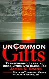 Uncommon Gifts:  Transforming Learning Disabilities Into Blessings
