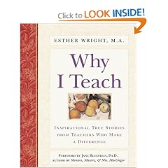 Why I Teach: Inspirational True Stories from Teachers Who Make a Difference