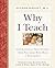 Why I Teach: Inspirational True Stories from Teachers Who Make a Difference