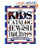 The Kids' Catalog of Jewish Holidays