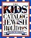 The Kids' Catalog of Jewish Holidays