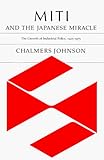 MITI and the Japanese Miracle: The Growth of Industrial Policy, 1925-1975
