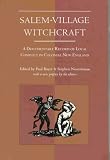 Salem Village Witchcraft: A Documentary Record of Local Conflict in Colonial New England