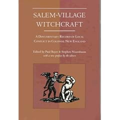 Salem-Village Witchcraft: A Documentary Record of Local Conflict in Colonial New England