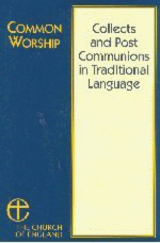 Collects and Post Communions in Traditional Language (Common Worship: Services and Prayers for the Church of England)