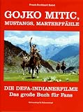 Gojko Mitic, Mustangs, Marterpf�hle. Die DEFA-Indianerfilme