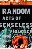 Random Acts of Senseless Violence (Womack, Jack)