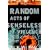 Random Acts of Senseless Violence