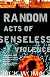 Random Acts of Senseless Violence