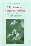 Miteinander vertraut werden: Erfahrungen und Gedanken zur Pflege von S&auml;uglingen und Kleinkindern - Emmi Pikler