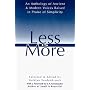 Less is More: The Art of Voluntary Poverty: an Anthology of Ancient and Modern Voices Raised in Praise of Simplicity