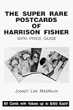 The Super Rare Postcards of Harrison Fisher: With Price Guide