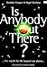 Book Is Anybody Out There?