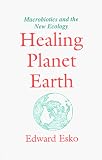 Healing Planet Earth: Macrobiotics and the New Energy