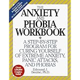 the anxiety and phobia workbook a step by step program for curing yourself of extreme anxiety panic attacks