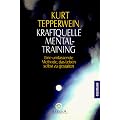 Kraftquelle Mentaltraining: Eine umfassende Methode, das Leben selbst zu gestalten: Eine umfassende Methode, das Leben selbst zu gestalten. (Esoterik)