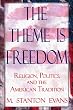 The Theme Is Freedom: Religion, Politics, and the American Tradition