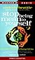 Stop Being Mean to Yourself: A Story About Finding The True Meaning of Self-Love