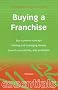 Buying a Franchise: Buy a Proven Concept, Raising and Managing Money, Launch Successfully, Stay Profitable (Things That Really Matter)