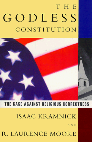 The Godless Constitution: The Case Against Religious Correctness The Godless Constitution: The Case Against Religious Correctness