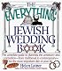 The Everything Jewish Wedding Book: The complete guide to planning the ceremony and celebration-from traditional to contemporary-for the most important day of your life