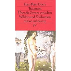 Traumzeit: �ber die Grenze zwischen Wildnis und Zivilisation (edition suhrkamp)