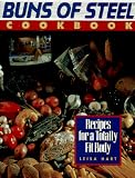 Buns of Steel Cookbook: Recipes for a Totally Fit Body