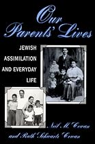 Our Parents' Lives: Jewish Assimilation in Everyday Life Our Parents' Lives: Jewish Assimilation in Everyday Life