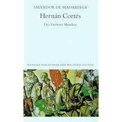 Hernan Cortes. Der Eroberer Mexikos