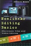 Nonlinear Editing Basics: A Primer on Electronic Film and Video Editing