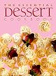 The Essential Dessert Cookbook
