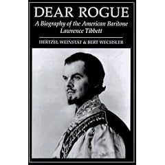 Dear Rogue: A Biography of the American Baritone Lawrence Tibbett (Opera Biography Series, No. 6)