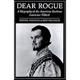 Dear Rogue: A Biography of the American Baritone Lawrence Tibbettpar Hertzel Weinstat
