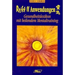 Reiki II. Anwendungen: Gesundheitslexikon mit heilendem Mentaltraining