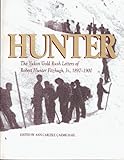 Hunter: The Yukon Gold Rush Letters of Robert Hunter Fitzhugh, Jr., 1897-1900
