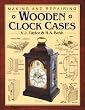 Making and Repairing Wooden Clock Cases