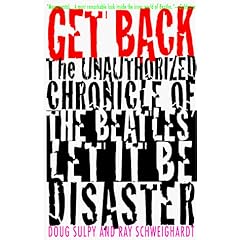 Get Back: The Unauthorized Chronicle of the Beatles "Let It Be" Disaster