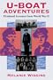 U-Boat Adventures: Firsthand Accounts from World War II