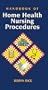 Handbook of Home Health Nursing Procedures