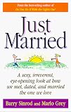 Just Married : A Sexy, Irreverent, Eye-opening Look at How We Met, Dated, and Married the One We Love