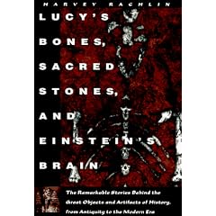Lucy's Bones, Sacred Stones, and Einstein's Brain