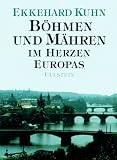 B&ouml;hmen und M&auml;hren im Herzen Europas - Ekkehard Kuhn