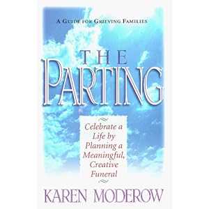 The Parting: Celebrate a Life Planning a Meaningful, Creative Funeral