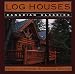 Log Houses: Canadian Classics