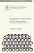 Daughters of the Moon: Wish, Will, and Social Constraint in Fiction by Modern Japanese Women (Japan Research Monograph)