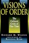 Visions of Order: The Cultural Crisis of Our Time