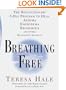 Breathing Free: The Revolutionary 5-Day Program to Heal Asthma, Emphysema, Bronchitis, and Other  Respiratory Ailments